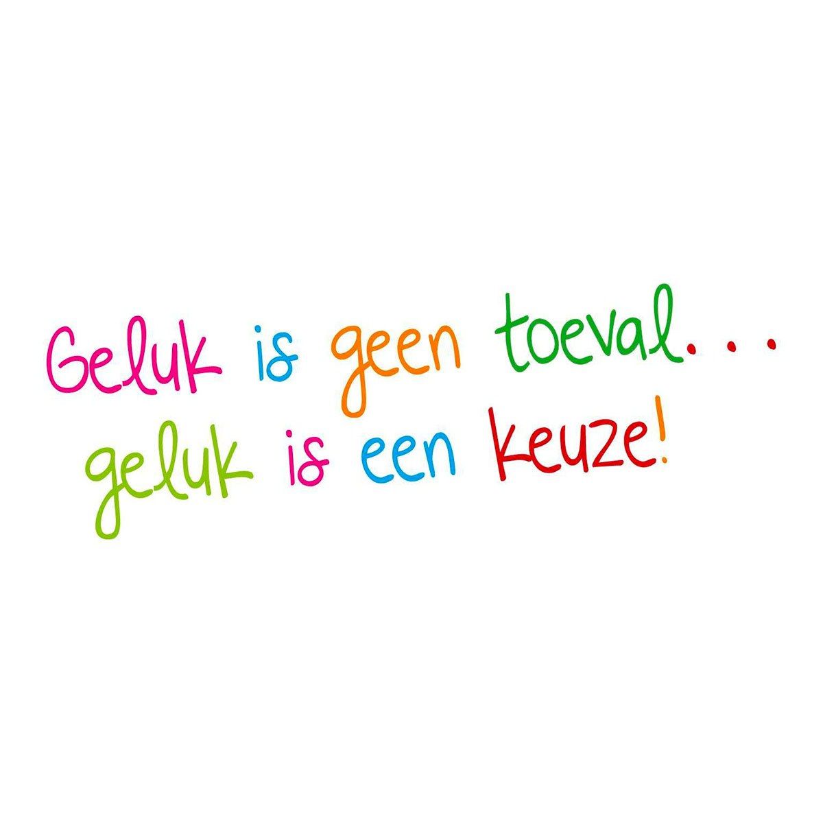 Geluk is geen toeval geluk is een keuze square